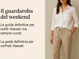 Il guardaroba del weekend: la guida definitiva per outfit rilassati ma sempre curati